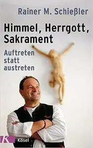 Himmel - Herrgott - Sakrament: Auftreten statt austreten (Repost)