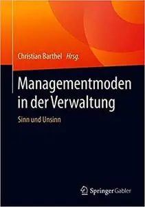 Managementmoden in der Verwaltung: Sinn und Unsinn