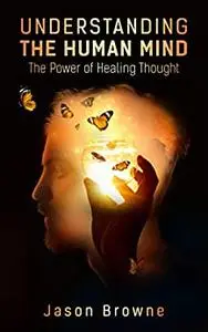 Understanding the Human Mind: The Power of Healing Thought