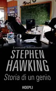 Leonard Mlodinow - Stephen Hawking. Storia di un genio