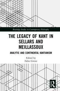 The Legacy of Kant in Sellars and Meillassoux: Analytic and Continental Kantianism