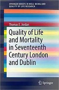 Quality of Life and Mortality in Seventeenth Century London and Dublin