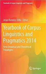 Yearbook of Corpus Linguistics and Pragmatics 2014: New Empirical and Theoretical Paradigms