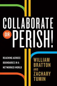 Collaborate or Perish!: Reaching Across Boundaries in a Networked World