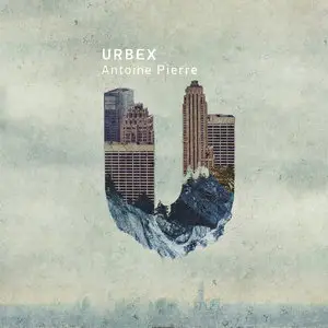 Pierre Antoine - Urbex (2016)