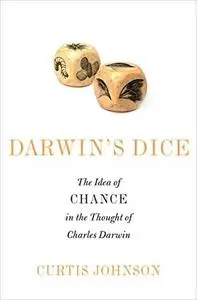 Darwin's Dice: The Idea of Chance in the Thought of Charles Darwin (repost)