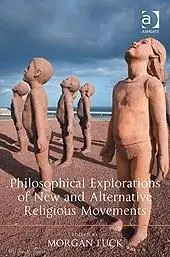 Philosophical Explorations of New and Alternative Religious Movements