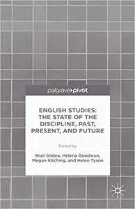 English Studies: The State of the Discipline, Past, Present, and Future