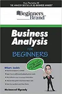 Business Analysis for Beginners: Jump-Start Your BA Career in Four Weeks