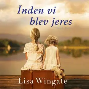 «Inden vi blev jeres» by Lisa Wingate