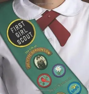 First Girl Scout: The Life of Juliette Gordon Low (Repost)