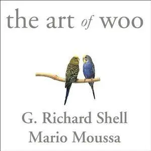 The Art of Woo: Using Strategic Persuasion to Sell Your Ideas [Audiobook]