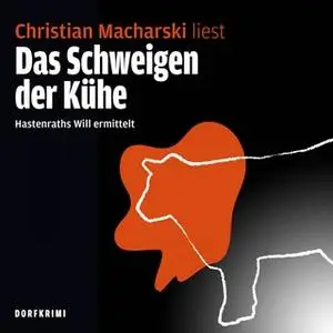 «Das Schweigen der Kühe: Hastenraths Will ermittelt» by Christian Macharski