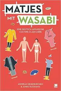 Neuenkirchen, Andreas & Katayama, Junko - Matjes mit Wasabi - Eine Deutsch-Japanische Liebesgeschichte