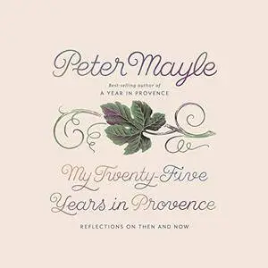 My Twenty-Five Years in Provence: Reflections on Then and Now [Audiobook]