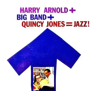 Harry Arnold And Quincy Jones - Harry Arnold + Quincy Jones = Jazz! (2019) [Official Digital Download]