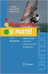 Matematica si parte! Nozioni di base ed esercizi per il primo anno di ingegneria