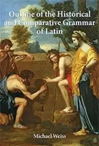 Outline of the Historical and Comparative Grammar of Latin (Repost)