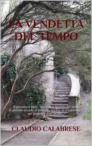 Claudio Calabrese - La vendetta del tempo. La 3° indagine dell'ispettore Pantaleo