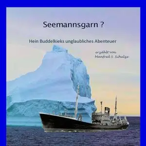 «Seemannsgarn?: Hein Buddelkieks unglaubliches Abenteuer» by Manfred S. Schulze