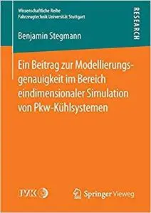 Ein Beitrag zur Modellierungsgenauigkeit im Bereich eindimensionaler Simulation von Pkw-Kühlsystemen
