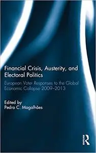 Financial Crisis, Austerity, and Electoral Politics: European Voter Responses to the Global Economic Collapse 2009-2013