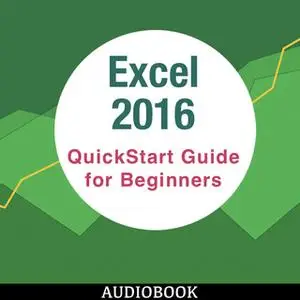 «Excel 2016 - QuickStart Guide for Beginners» by Various Authors