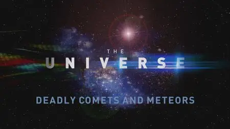 The Universe. Season 3, Episode 6 - Deadly Comets and Meteors (2009)