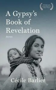 «A Gypsy's Book of Revelations» by Cécile Barlier