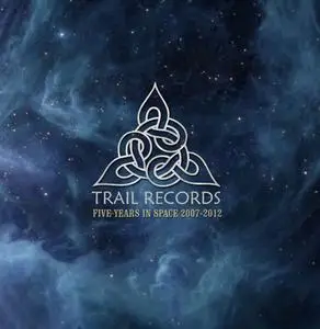 VA - Trail Records: Five Years in Space 2007-2012 (2012)