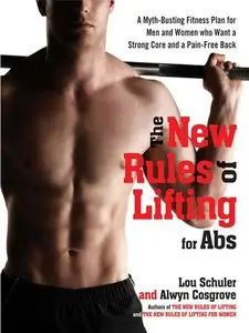The New Rules of Lifting for Abs: A Myth-Busting Fitness Plan for Men and Women who Want a Strong Core... (repost)