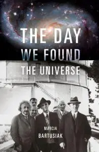 The Day We Found the Universe