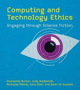 Computing and Technology Ethics: Engaging through Science Fiction (The MIT Press)