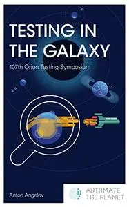 Testing in the Galaxy: 107th Orion Testing Symposium