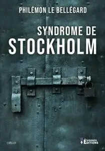 Philémon le Bellégard, "Syndrome de Stockholm"
