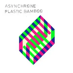 Asynchrone - Plastic Bamboo (2023) [Official Digital Download]