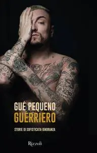 Gué Pequeno - Guérriero. Storie di sofisticata ignoranza