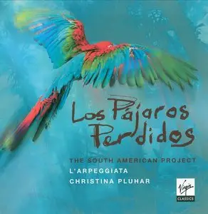Christina Pluhar & L' Arpeggiata - Los Pajaros Perdidos [The South American project] (2012)