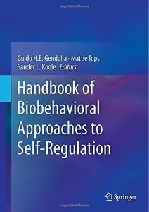 Handbook of Biobehavioral Approaches to Self-Regulation