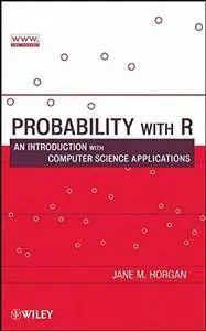 Probability with R: An Introduction with Computer Science Applications