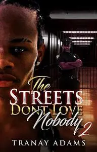 «The Streets Don't Love Nobody 2» by Tranay Adams