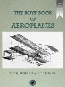 «The Boys' Book of Aeroplanes» by T. O’B. Hubbard,C.C. Turner