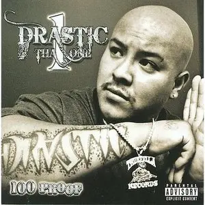 Drastic Tha One – 100 Proof (2009)