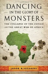 Dancing in the Glory of Monsters: The Collapse of the Congo and the Great War of Africa (repost)