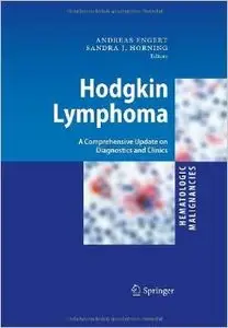 Hodgkin Lymphoma: A Comprehensive Update on Diagnostics and Clinics by Andreas Engert