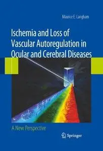 Ischemia and Loss of Vascular Autoregulation in Ocular and Cerebral Diseases: A New Perspective (Repost)