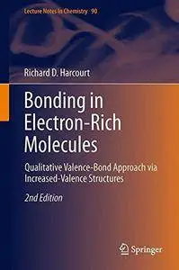 Bonding in Electron-Rich Molecules: Qualitative Valence-Bond Approach via Increased-Valence Structures (2nd edition) (Repost)