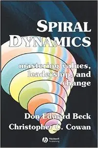 Spiral Dynamics: Mastering Values, Leadership and Change