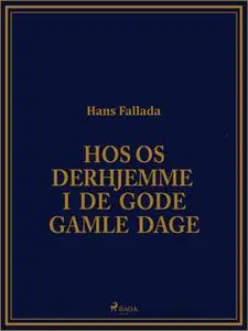 «Hos os derhjemme i de gode gamle dage» by Hans Fallada