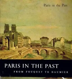 Paris in the Past: From Fouquet to Daumier